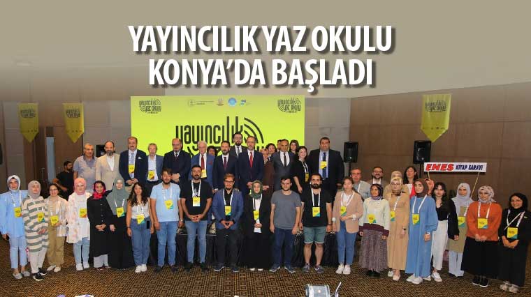 Yayıncılık Yaz Okulu Konya’da Başladı