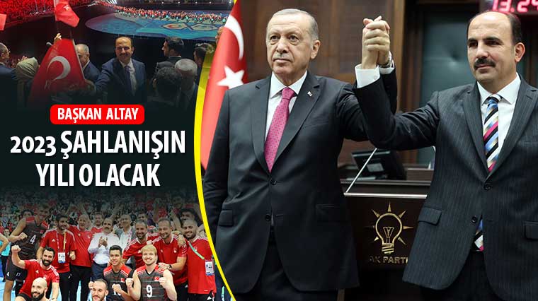 Başkan Altay: “2023 Şahlanışın Yılı Olacak”