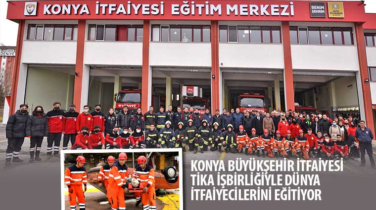 Konya Büyükşehir İtfaiyesi TİKA İşbirliğiyle Dünya İtfaiyecilerini Eğitiyor