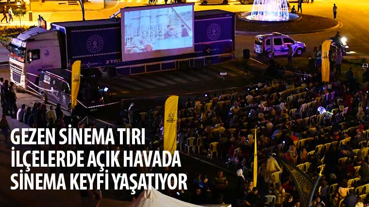 Gezen Sinema Tırı İlçelerde Açık Havada Sinema Keyfi Yaşatıyor