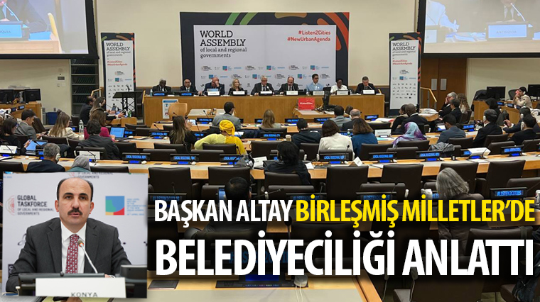 Başkan Altay Birleşmiş Milletler’de Belediyeciliği Anlattı