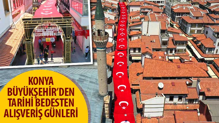 Konya Büyükşehir’den “Tarihi Bedesten Alışveriş Günleri”