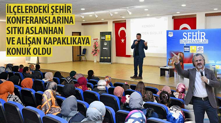 İlçelerdeki Şehir Konferanslarına Sıtkı Aslanhan Ve Alişan Kapaklıkaya Konuk Oldu