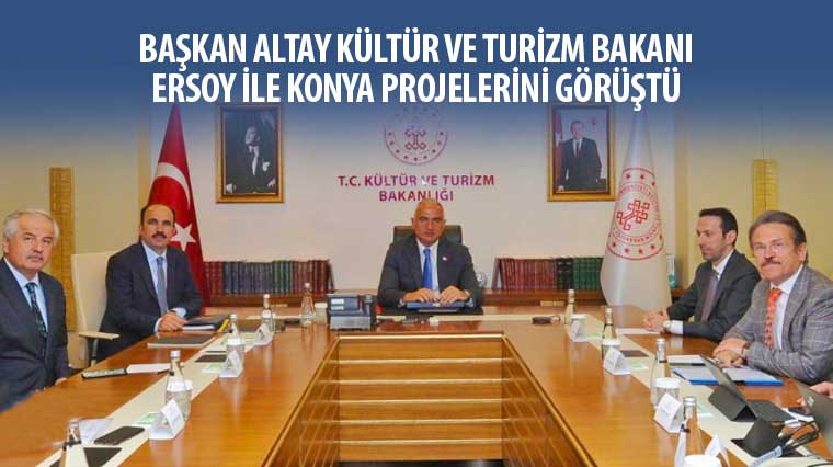 Başkan Altay Kültür ve Turizm Bakanı Ersoy ile Konya Projelerini Görüştü