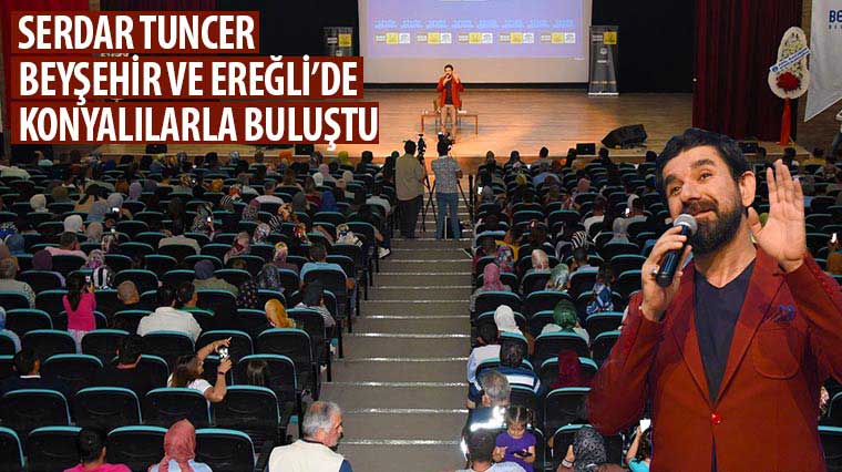 Serdar Tuncer Beyşehir ve Ereğli’de Konyalılarla Buluştu