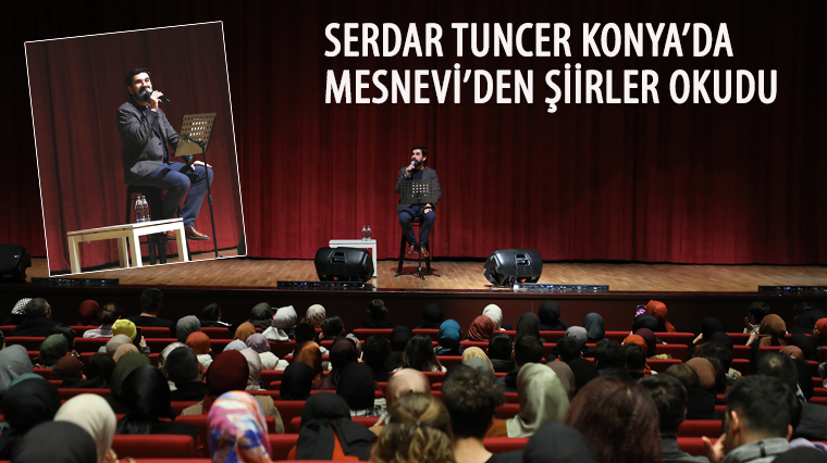 Serdar Tuncer Konya’da Mesnevi`den Şiirler Okudu 