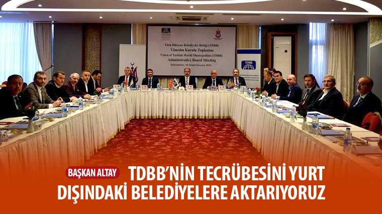 Başkan Altay: TDBB’nin Tecrübesini Yurt Dışındaki Belediyelere Aktarıyoruz