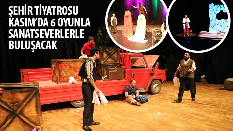 Şehir Tiyatrosu Kasım’da 6 Oyunla Sanatseverlerle Buluşacak