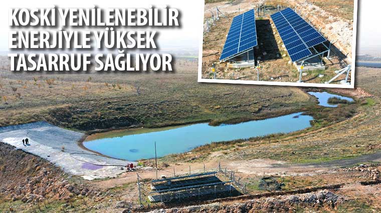 KOSKİ Yenilenebilir Enerjiyle Yüksek Tasarruf Sağlıyor