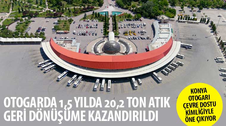 Konya Otogarı Çevre Dostu Kimliğiyle Öne Çıkıyor