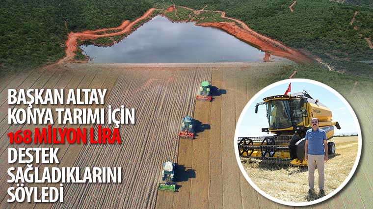 Başkan Altay Konya Tarımı İçin 168 Milyon Lira Destek Sağladıklarını Söyledi