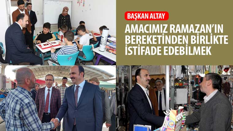 Başkan Altay: “Amacımız Ramazan’ın Bereketinden Birlikte İstifade Edebilmek”