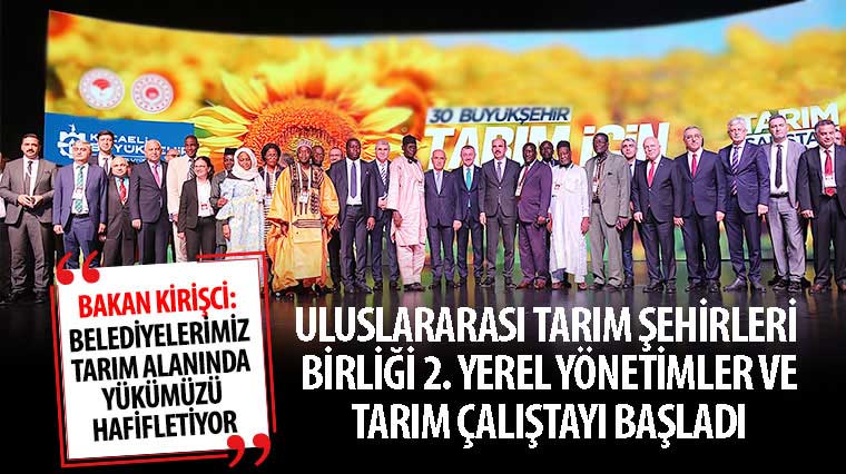 Uluslararası Tarım Şehirleri Birliği 2. Yerel Yönetimler ve Tarım Çalıştayı Başladı