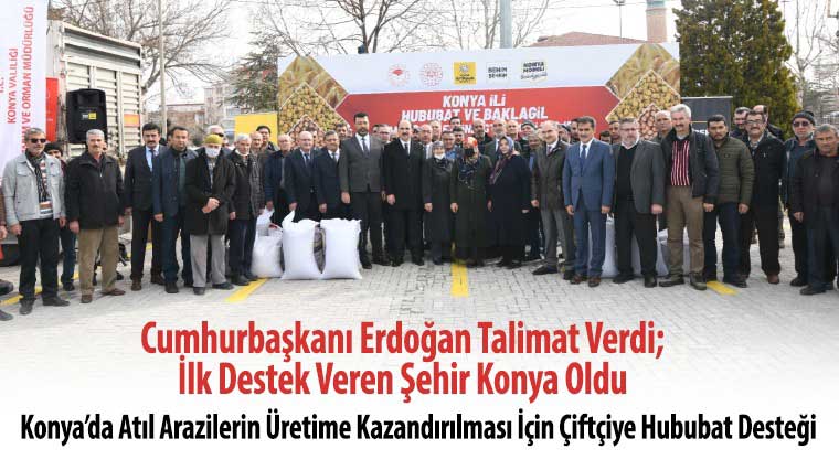 Konya’da Atıl Arazilerin Üretime Kazandırılması İçin Çiftçiye Hububat Desteği 