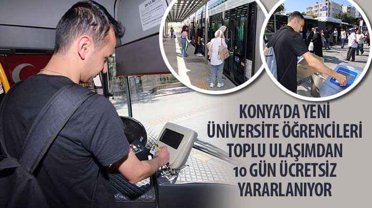 Konya’da Yeni Üniversite Öğrencileri Toplu Ulaşımdan 10 Gün Ücretsiz Yararlanıyor 