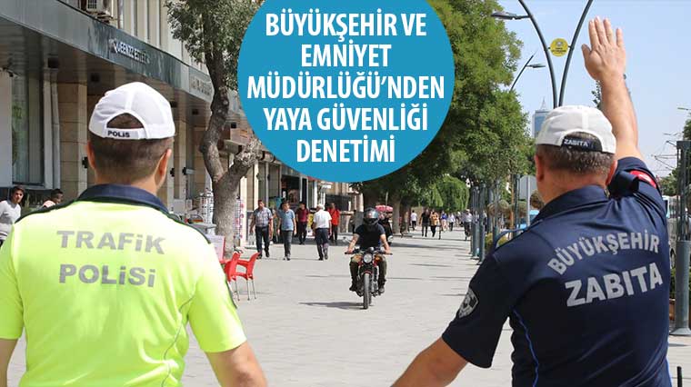 Büyükşehir ve Emniyet Müdürlüğü’nden Yaya Güvenliği Denetimi 