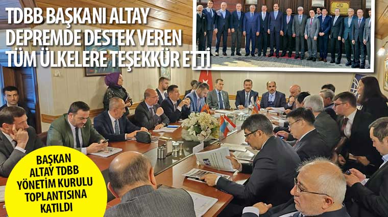 TDBB Başkanı Altay Depremde Destek Veren Tüm Ülkelere Teşekkür Etti