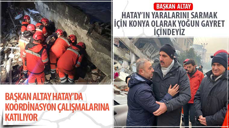 Başkan Altay Hatay’da Koordinasyon Çalışmalarına Katılıyor