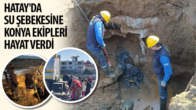 Hatay`da Su Şebekesine Konya Ekipleri Hayat Verdi