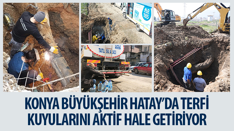 Konya Büyükşehir Hatay’da Terfi Kuyularını Aktif Hale Getiriyor