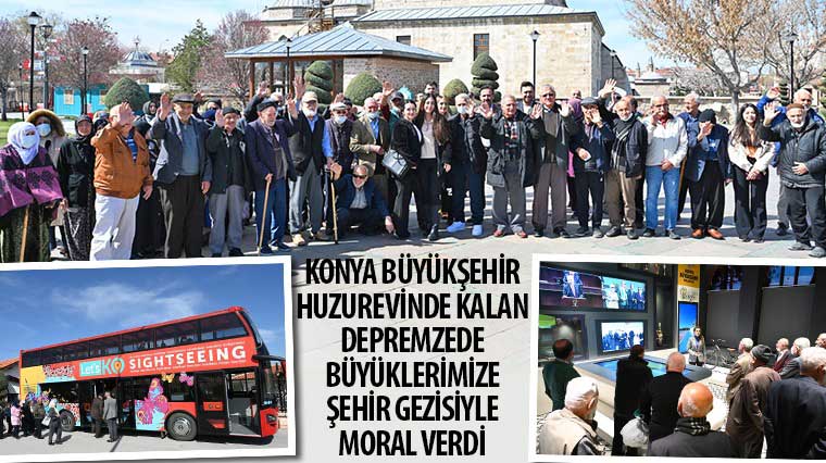 Konya Büyükşehir, Huzurevinde Kalan Depremzede Büyüklerimize Şehir Gezisiyle Moral Verdi