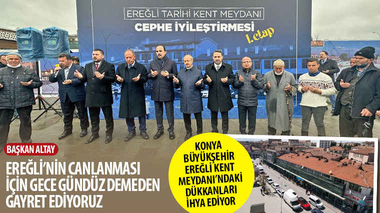 Konya Büyükşehir Ereğli Kent Meydanı’ndaki Dükkanları İhya Ediyor 